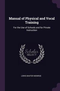 Manual of Physical and Vocal Training