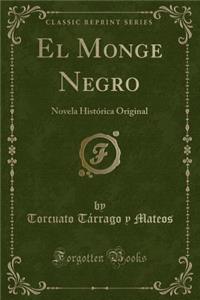 El Monge Negro: Novela HistÃ³rica Original (Classic Reprint)