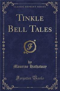 Tinkle Bell Tales (Classic Reprint)