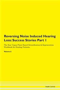 Reversing Noise Induced Hearing Loss: Su