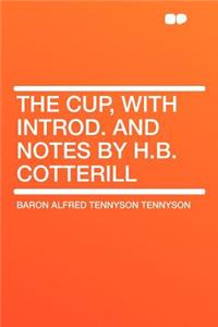 The Cup, with Introd. and Notes by H.B. Cotterill