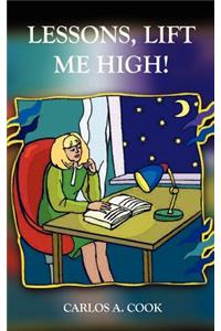 Lessons, Lift Me High!