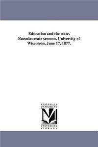 Education and the state. Baccalaureate sermon, University of Wisconsin, June 17, 1877.