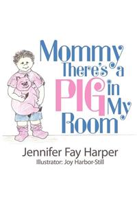 Mommy There's a Pig in My Room