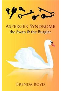 Asperger Syndrome, the Swan & the Burglar
