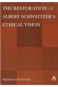 Restoration of Albert Schweitzera S Ethical Vision