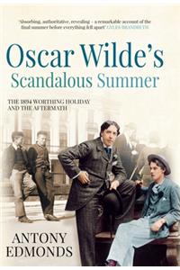 Oscar Wilde's Scandalous Summer