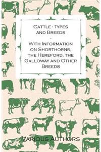 Cattle - Types and Breeds - With Information on Shorthorns, The Hereford, The Galloway and Other Breeds