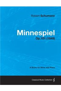 Minnespiel - A Score for Voice and Piano Op.101 (1849)