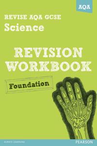 REVISE AQA: GCSE Science A Revision Workbook Foundation