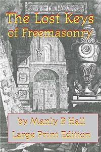 The Lost Keys of Freemasonry: Large Print Edition