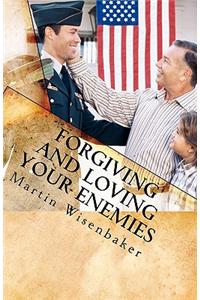 Forgiving and Loving Your Enemies