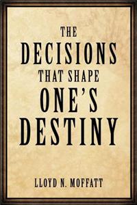 Decisions that Shape One's Destiny