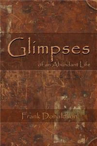 Glimpses of an Abundant Life