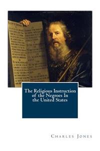 The Religious Instruction of the Negroes In the United States