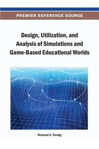 Design, Utilization, and Analysis of Simulations and Game-Based Educational Worlds