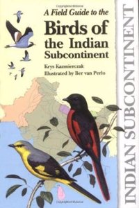 A Field Guide to the Birds of the Indian Subcontinent