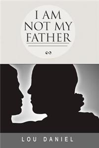 I Am Not My Father