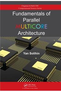 Fundamentals of Parallel Multicore Architecture