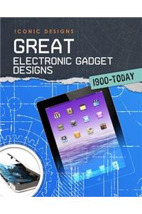 Great Electronic Gadget Designs 1900 - Today