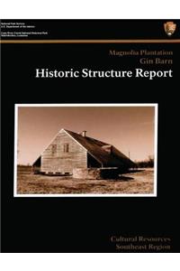 Cane River Creole National Historical Park Magnolia Plantation Gin Barn: Historic Structure Report