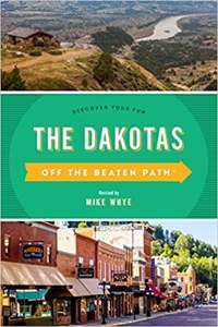 The Dakotas Off the Beaten Path®