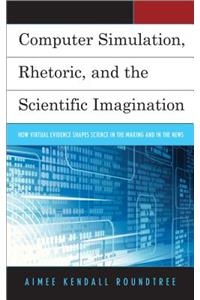 Computer Simulation, Rhetoric, and the Scientific Imagination