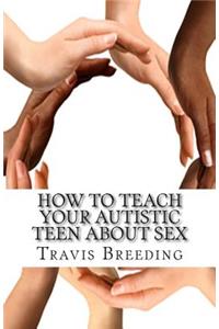 How to Teach Your Autistic Teen about Sex