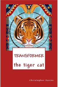 Transformer the Tiger Cat