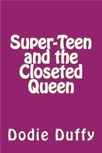 Super-Teen and the Closeted Queen