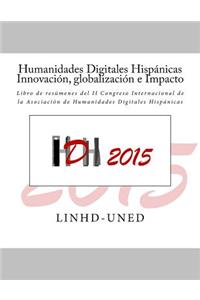 Humanidades Digitales Hispánicas. Innovación, globalización e Impacto