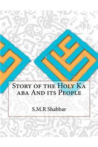 Story of the Holy Ka aba And its People