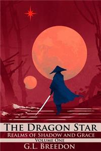 The Dragon Star (Realms of Shadow and Grace Volume 1