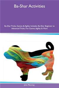 Ba-Shar Activities Ba-Shar Tricks, Games & Agility Includes: Ba-Shar Beginner to Advanced Tricks, Fun Games, Agility & More