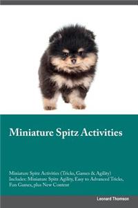 Miniature Spitz Activities Miniature Spitz Activities (Tricks, Games & Agility) Includes: Miniature Spitz Agility, Easy to Advanced Tricks, Fun Games, Plus New Content