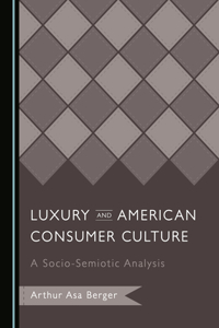 Luxury and American Consumer Culture: A Socio-Semiotic Analysis