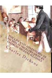 life and adventures of Nicholas Nickleby (1839) by Charles Dickens (Classics