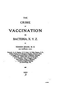 crime of vaccination, or, Bacteria, X. Y. Z.