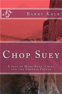 Chop Suey: A Novel about Hong Kong, China and the Chinese