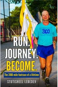 Run Journey Become - The 3100-mile footrace of a lifetime