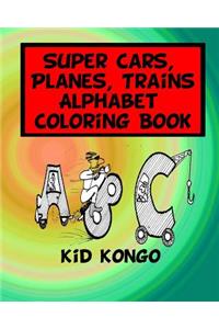 Super Cars, Planes, Trains Alphabet Coloring Book