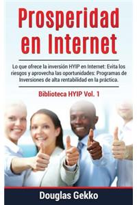 Prosperidad En Internet: Lo Que Ofrece La InversiÃ³n Hyip En Internet: Evita Los Riesgos Y Aprovecha Las Oportunidades: Programas de Inversiones de Alta Rentabilidad En La PrÃ¡ctica.