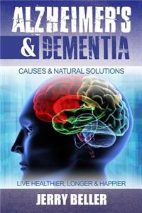 Alzheimer's & Dementia: Causes & Natural Solutions