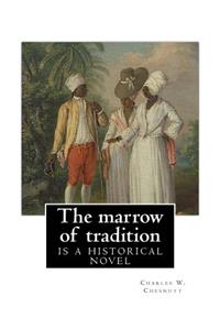 The marrow of tradition, By Charles W. Chesnutt (Historical novel)