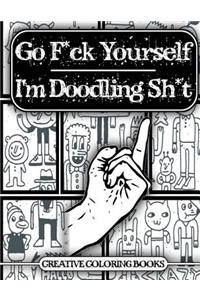 Go F*ck Yourself, I'm Doodling Sh*t