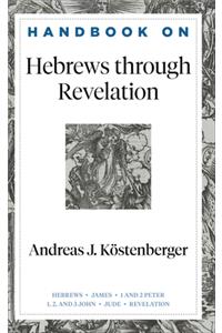 Handbook on Hebrews Through Revelation