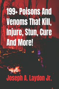 199+ Poisons And Venoms That Kill, Injure, Stun, Cure And More!