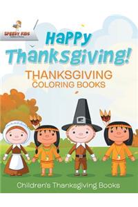 Happy Thanksgiving! Thanksgiving Coloring Books Children's Thanksgiving Books