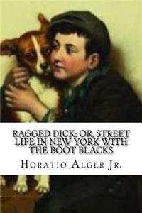 Ragged Dick; or, Street Life in New York with the Boot Blacks