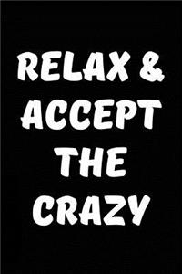 Relax & Accept The Crazy